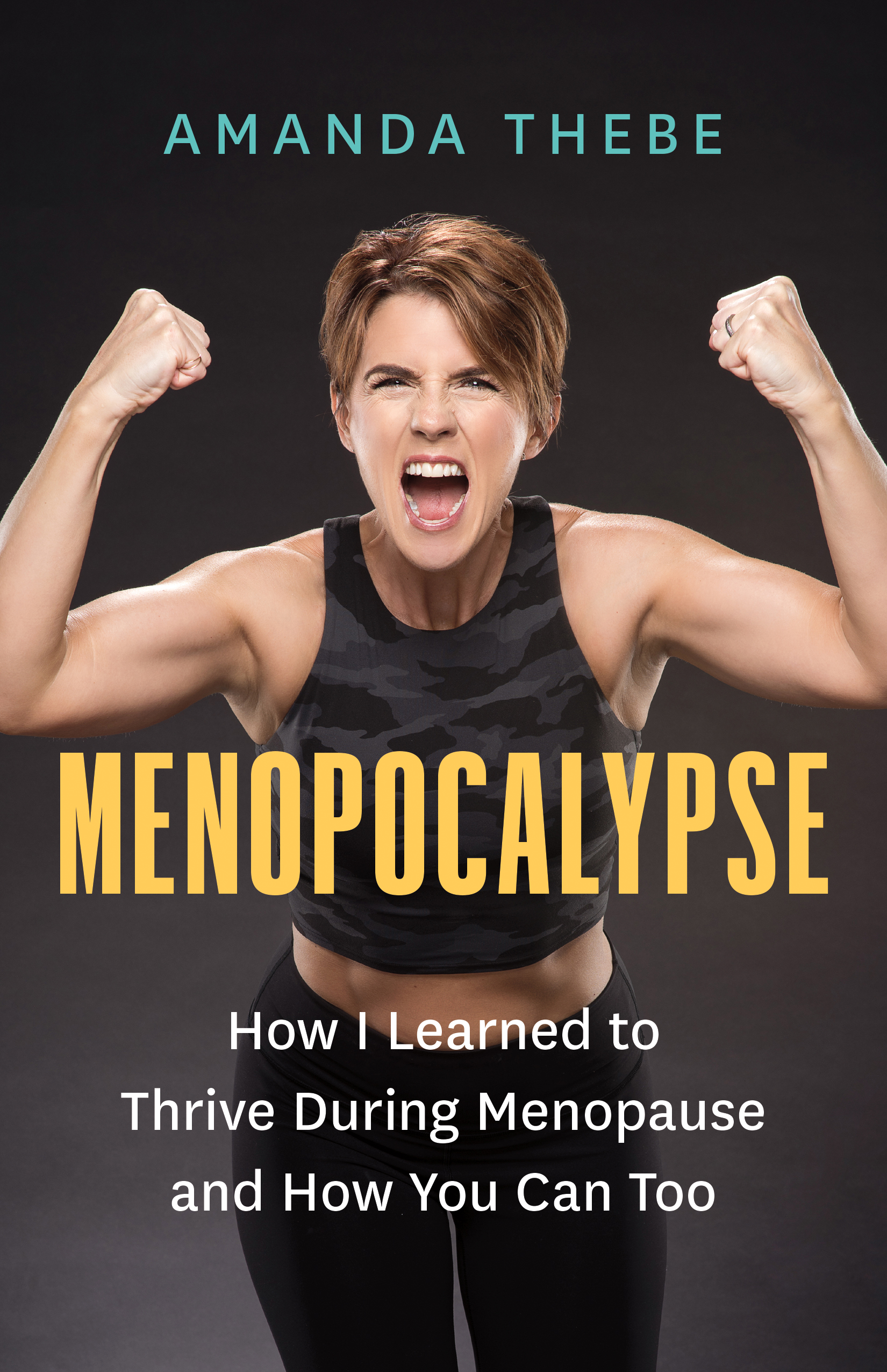 Menopocalypse : How I Learned to Thrive During Menopause and How You Can Too | Thebe, Amanda