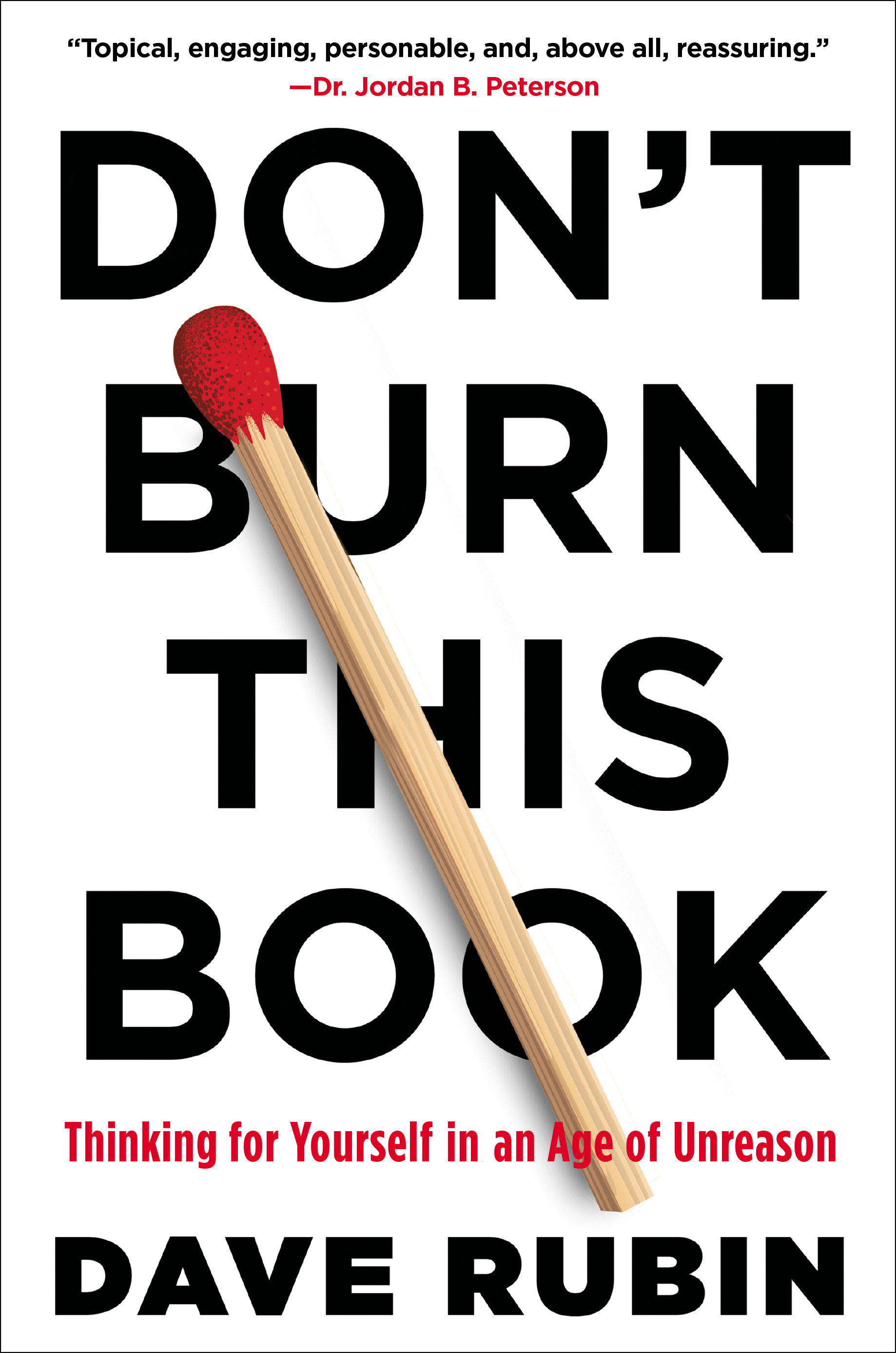 Don't Burn This Book : Thinking for Yourself in an Age of Unreason | Rubin, Dave