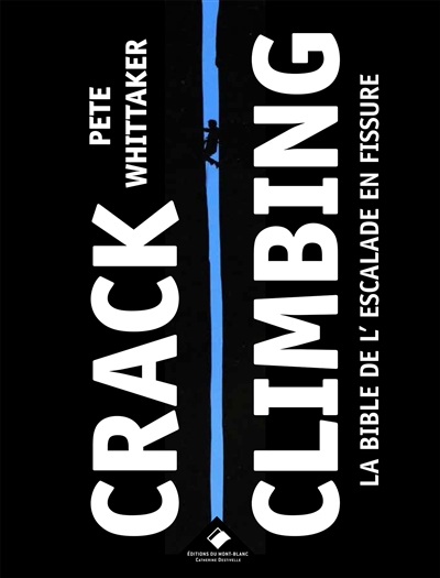 Crack climbing : la bible de l'escalade en fissure | Whittaker, Pete