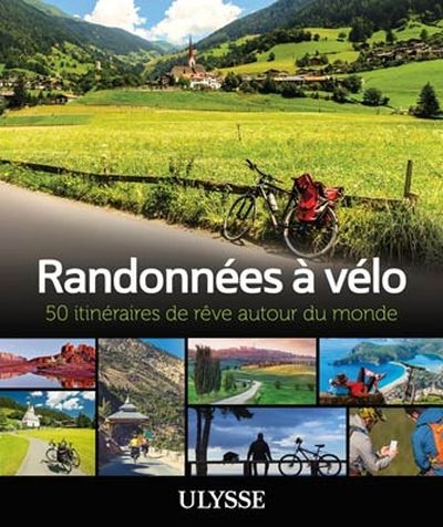 Randonnées à vélo  : 50 itinéraires de rêve autour du monde | Collectif Ulysse