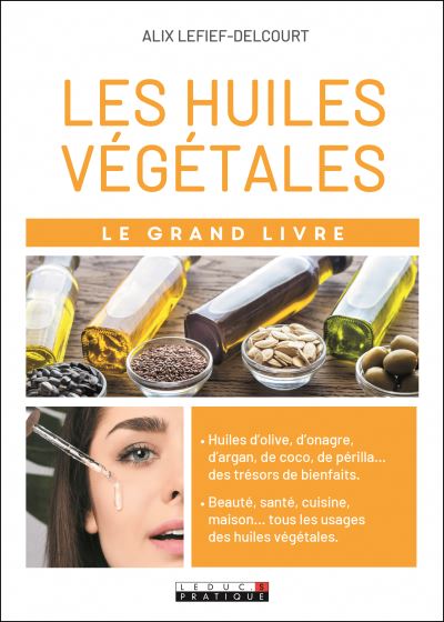 grand livre des huiles végétales (Le) | Lefief-Delcourt, Alix
