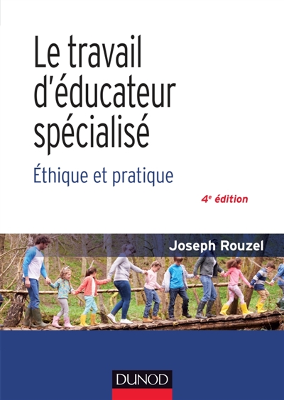 Le travail d'éducateur spécialisé : éthique et pratique 4e édition | Rouzel, Joseph