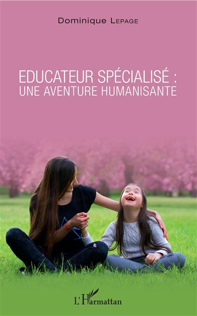 Educateur spécialisé : une aventure humanisante | Lepage, Dominique