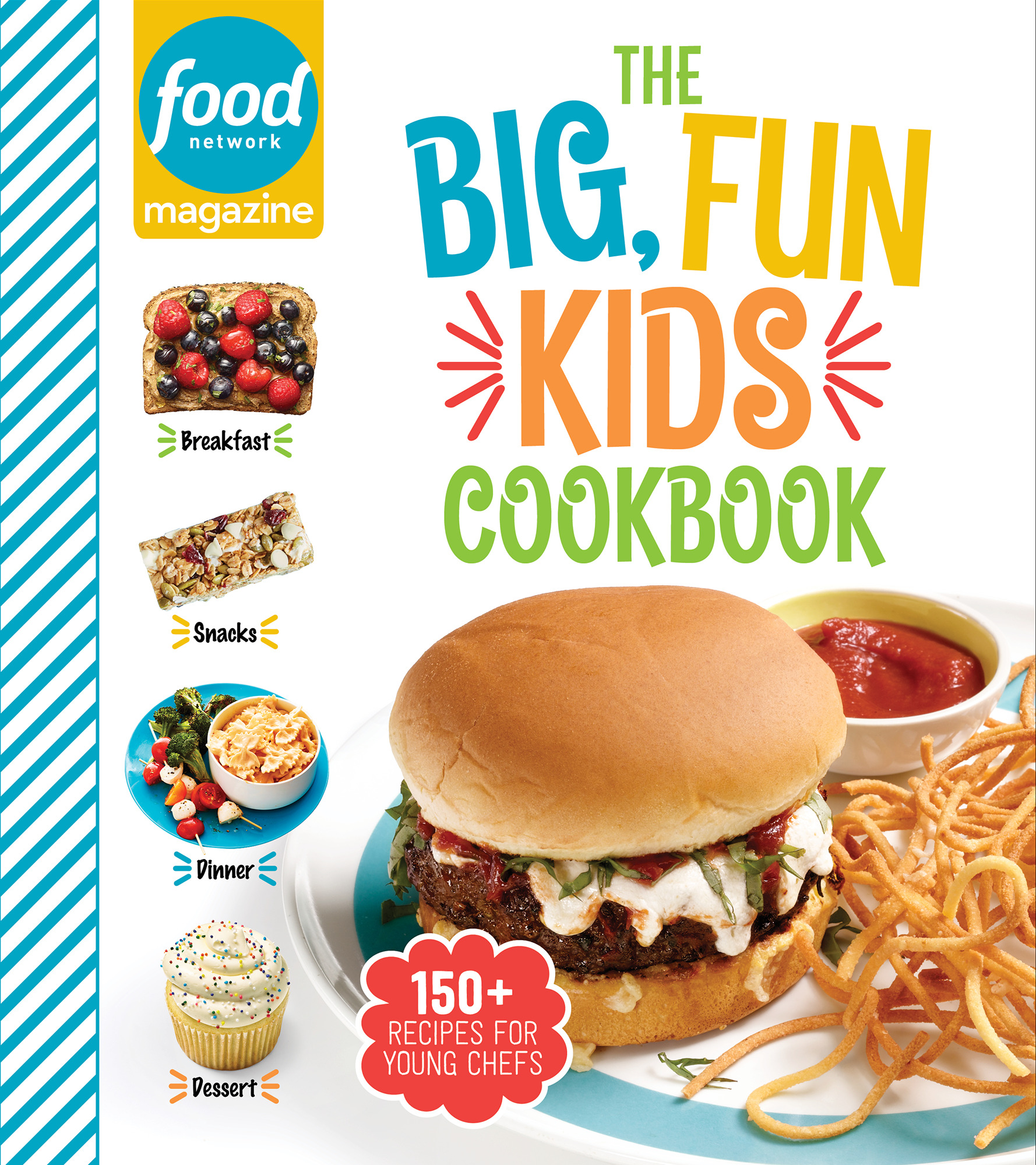 Food Network Magazine The Big, Fun Kids Cookbook : 150+ Recipes for Young Chefs | 