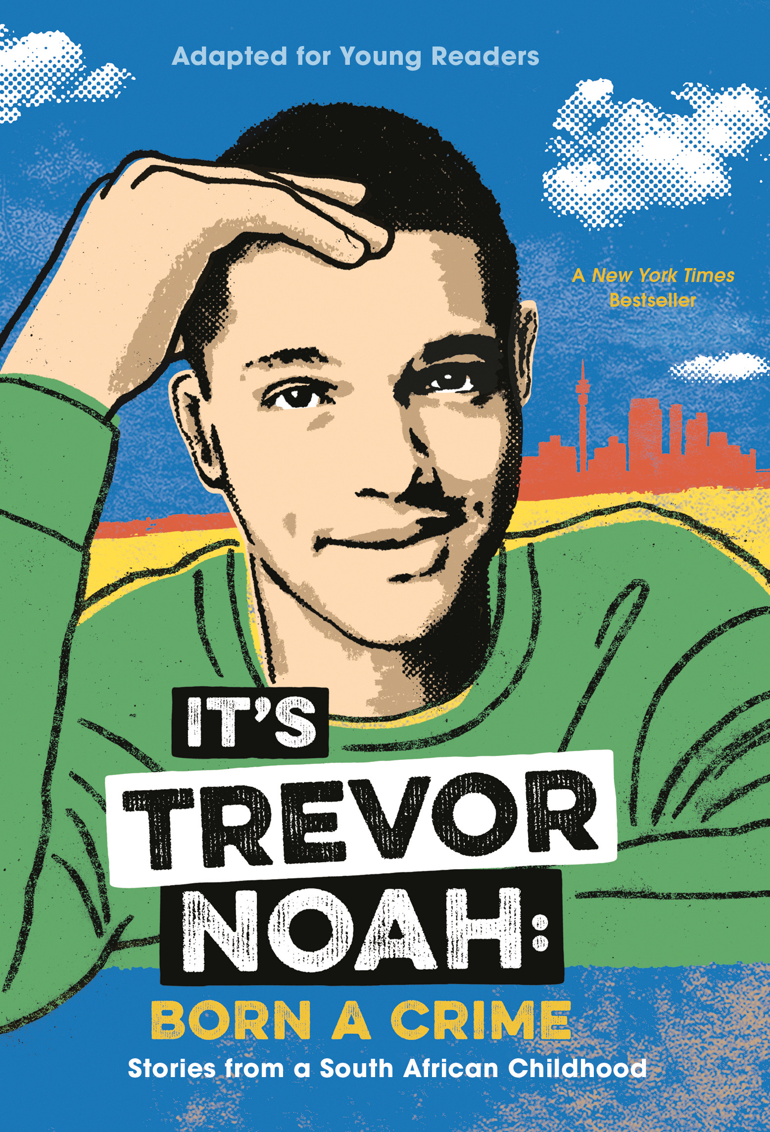 It's Trevor Noah: Born a Crime : Stories from a South African Childhood (Adapted for Young Readers) | Noah, Trevor