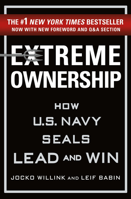 Extreme Ownership : How U.S. Navy SEALs Lead and Win (New Edition) | Willink, Jocko