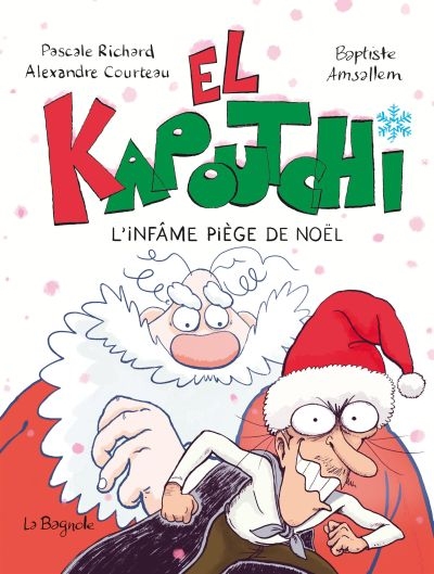 El Kapoutchi T.03 - L'infâme piège de Noël  | Alexandre Courteau, Pascale Richard