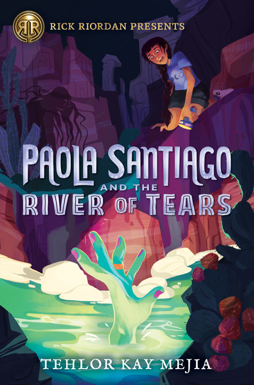 Paola Santiago and the River of Tears | Mejia, Tehlor Kay
