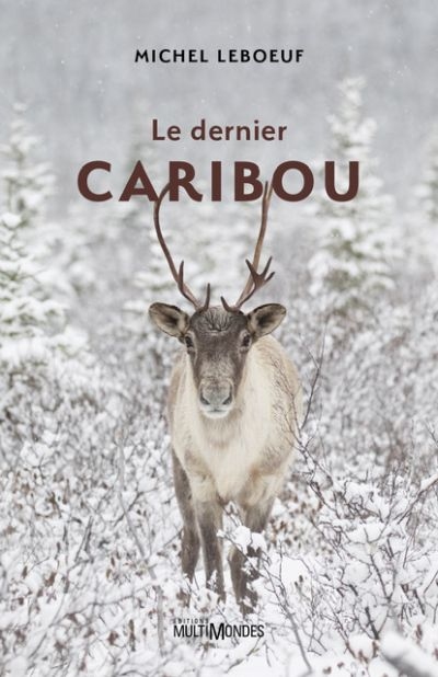 Dernier caribou (Le) | Leboeuf, Michel