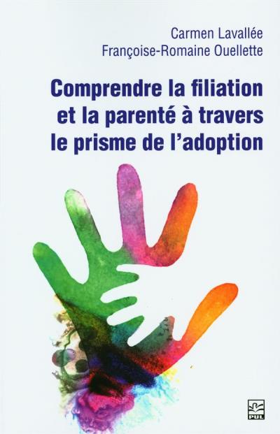Comprendre la filiation et la parenté à travers le prisme de l'adoption  | Ouellette, Françoise-Romaine