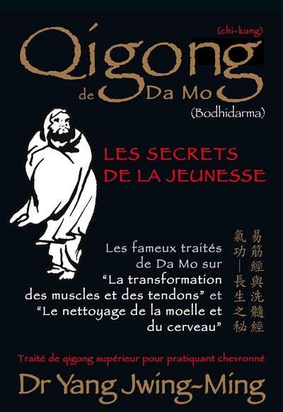 Qigong de Da Mo (Bodhidarma) : Les secrets de la jeunesse  Éditeur : Eveil Citoyen | Yang, Jwingming