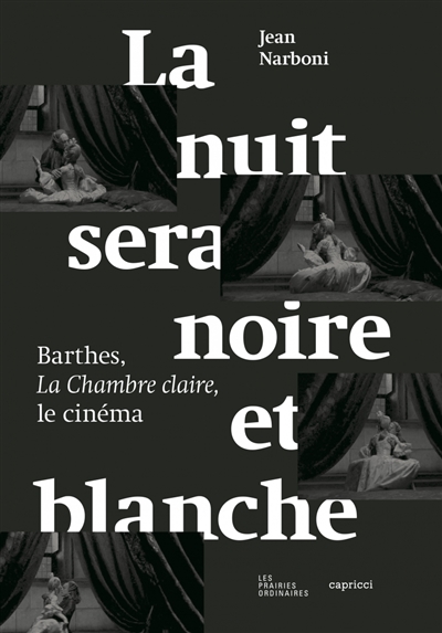 La nuit sera noire et blanche : Barthes, La chambre claire, le cinéma | Narboni, Jean
