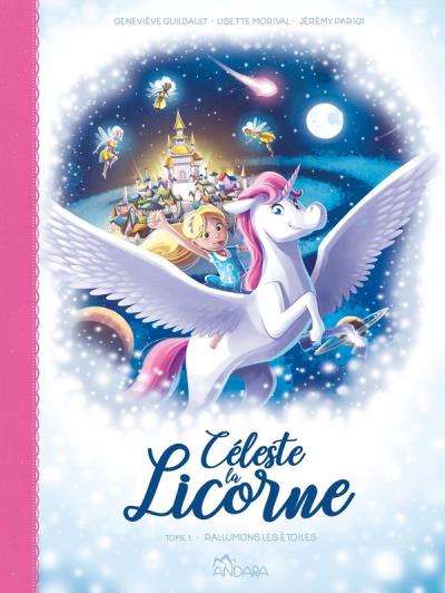 Céleste la Licorne T.01 - Rallumons les étoiles  | Guilbault, Geneviève