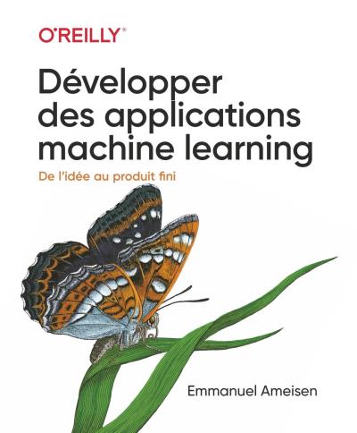 Optimiser le développement d'applications machine learning | Ameisen, Emmanuel