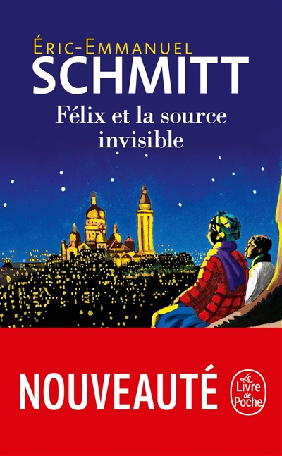 Félix et la source invisible | Schmitt, Eric-Emmanuel