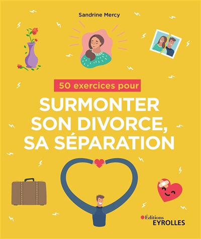 50 exercices pour surmonter son divorce, sa séparation | Mercy, Sandrine