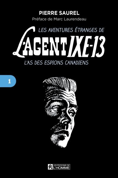 Les aventures étranges de l'Agent IXE-13 T.01 -  l' as des espions canadiens  | Saurel, Pierre