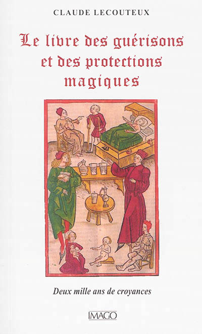 livre des guérisons et des protections magiques (Le) | Lecouteux, Claude