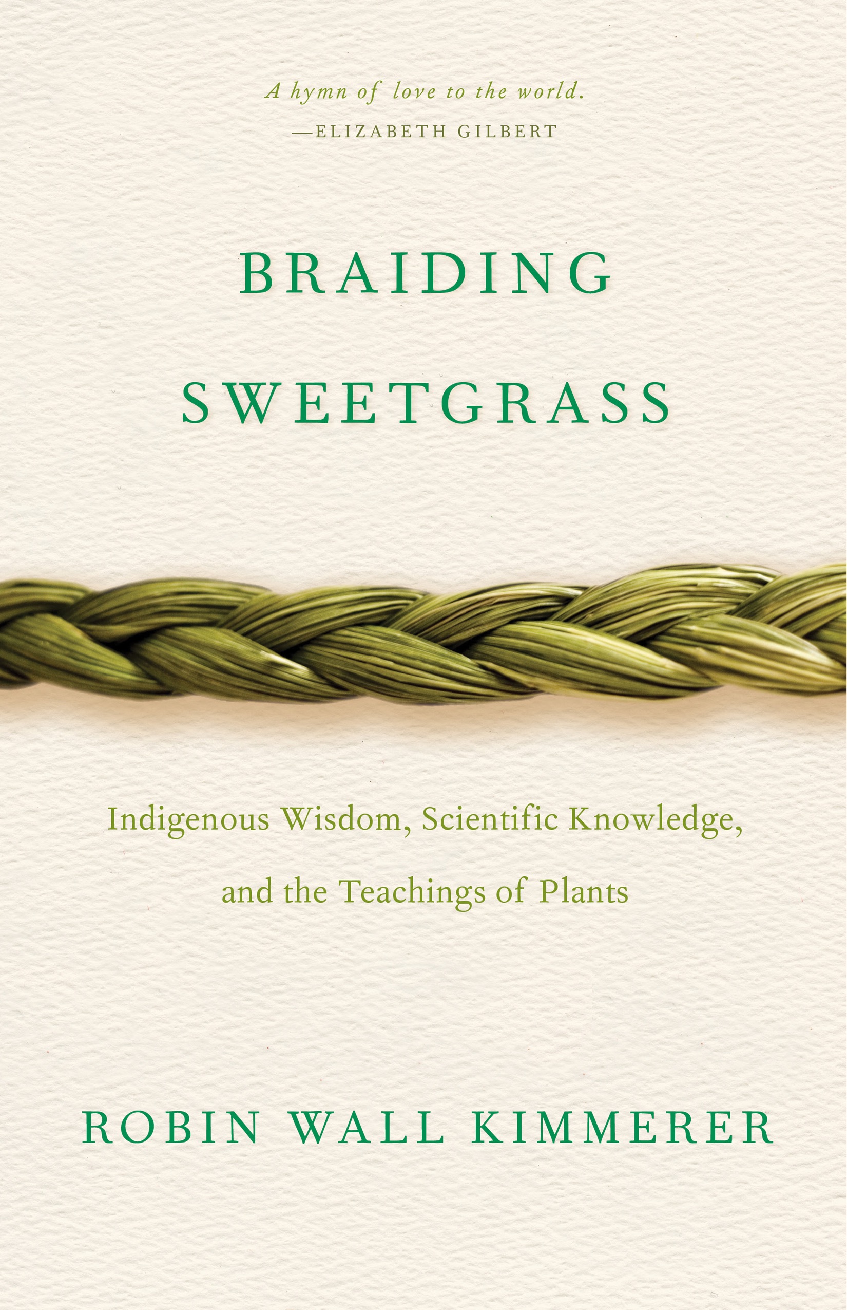 Braiding Sweetgrass : Indigenous Wisdom, Scientific Knowledge and the Teachings of Plants | Kimmerer, Robin Wall