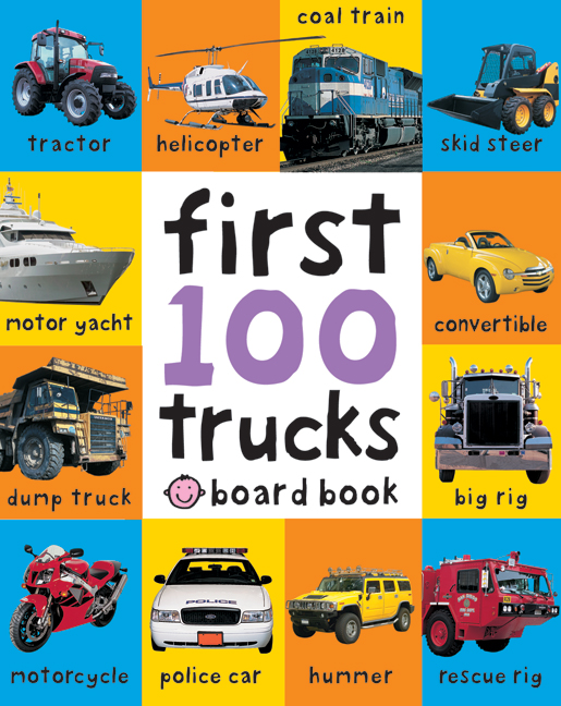 First 100 Trucks : And Things That Go | Priddy, Roger