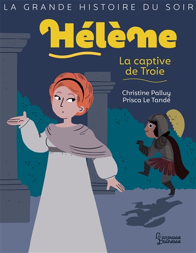 La grande histoire du soir - Hélène : la captive de Troie | Palluy, Christine