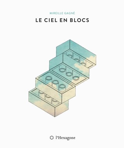 Ciel en blocs (Le) | Gagné, Mireille