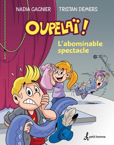 Oupelaï T.01 - L'abominable spectacle | Gagnier, Nadia