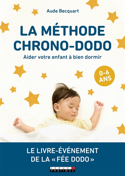 La méthode chrono-dodo : aider votre enfant à bien dormir : 0-6 ans | Becquart, Aude