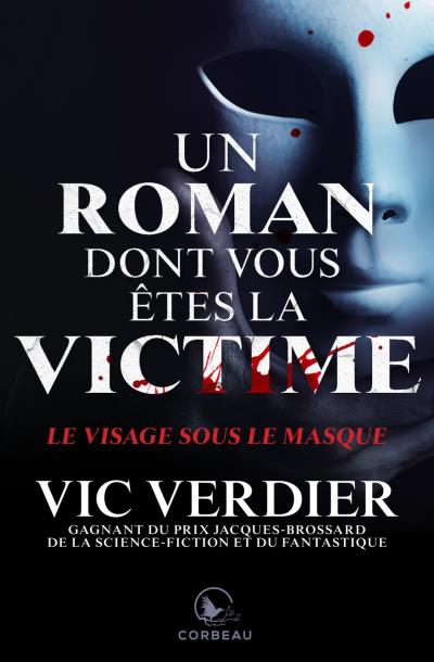 Un roman dont vous êtes la victime - visage sous le masque (Le) | Verdier, Vic
