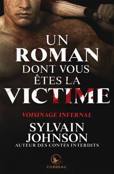 Un roman dont vous êtes la victime - Voisinage infernal  | Johnson, Sylvain