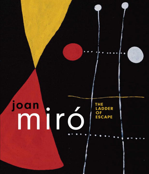 Joan Miro : The Ladder Of Escape | Gale, Matthew