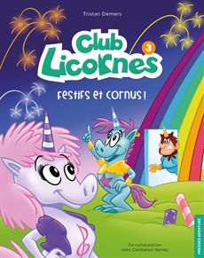 Club Licornes T.03 - Festfs et cornus | Demers, Tristan