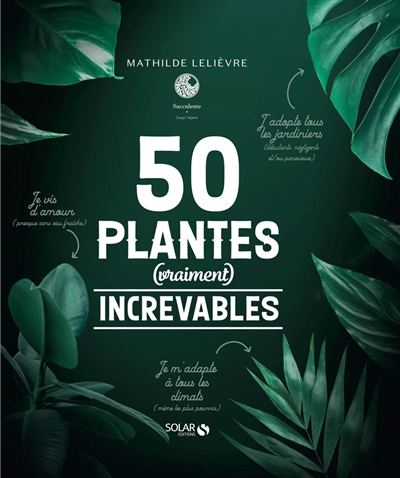 50 plantes (vraiment) increvables | Lelièvre, Mathilde