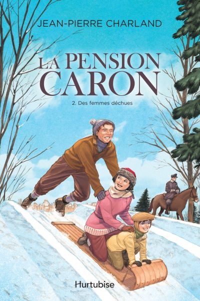 La pension Caron T.02 - Des femmes déchues  | Charland, Jean-Pierre