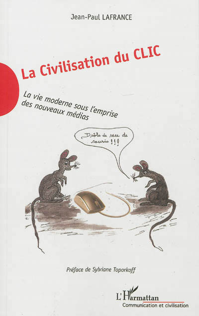 civilisation du clic (La) | Lafrance, Jean-Paul