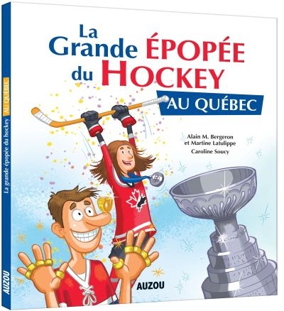 Grande épopée du hockey au Québec (La) | Bergeron, Alain M.