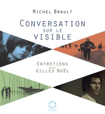 Conversations sur le visible  | Brault, Michel