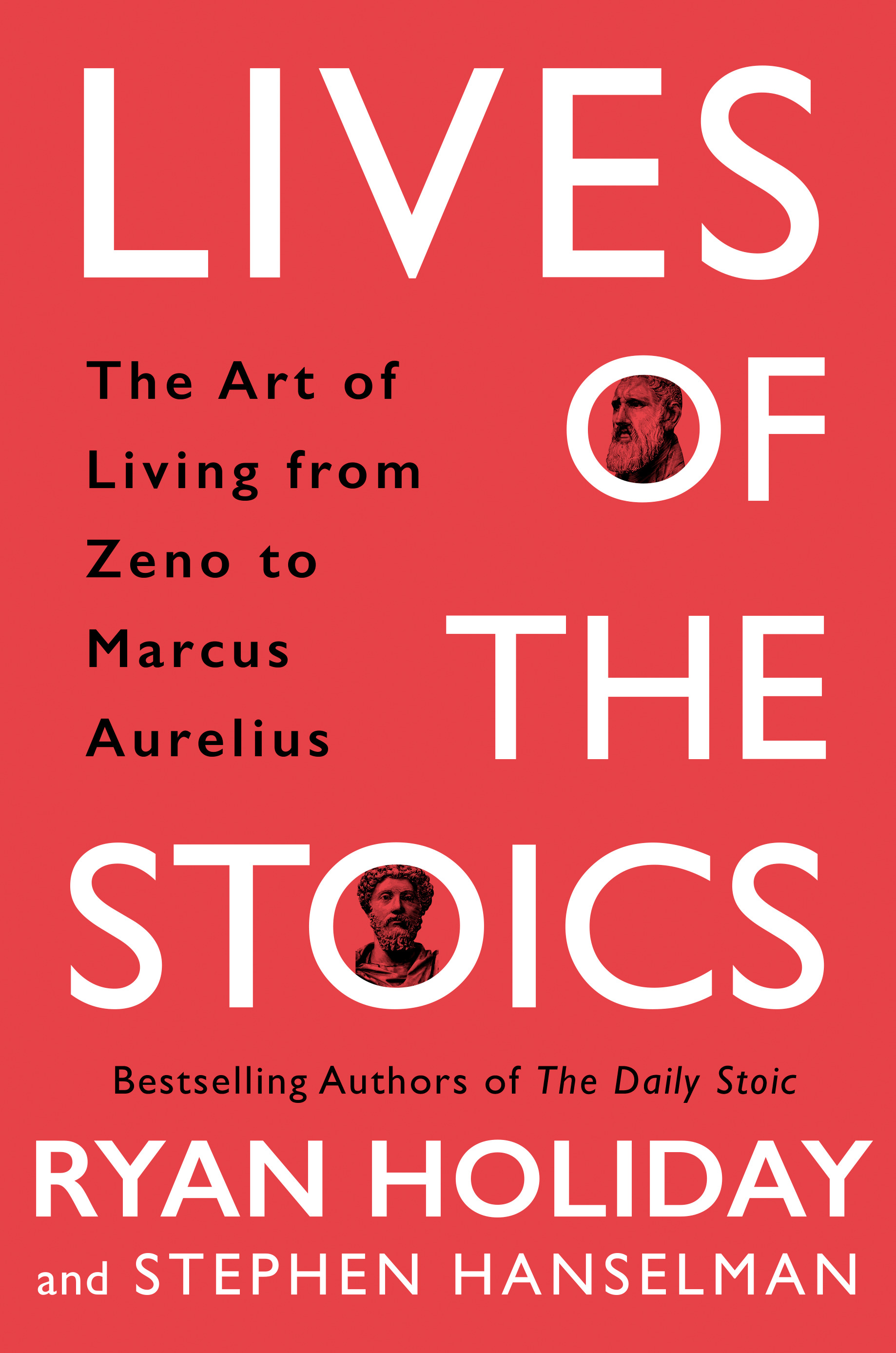 Lives of the Stoics : The Art of Living from Zeno to Marcus Aurelius | Holiday, Ryan