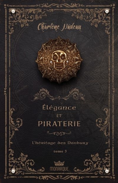 Élégance et Piraterie T.03 - L'héritage des Danbury  | Nadeau, Charlène