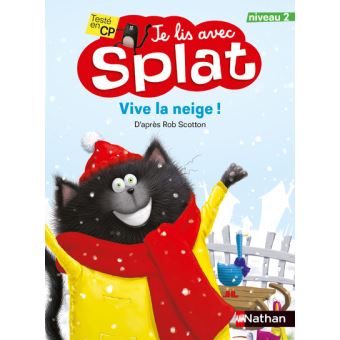 Je lis avec Splat : Niveau 2 - Vive la neige!  | Scotton, Rob