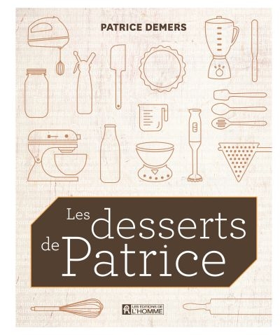 desserts de Patrice (Les) | Demers, Patrice