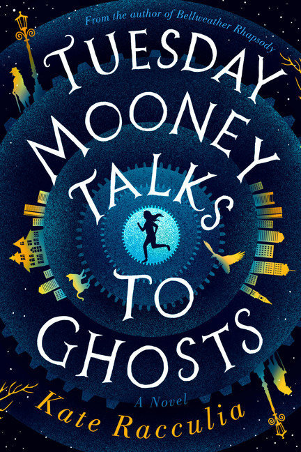 Tuesday Mooney Talks to Ghosts | Racculia, Kate