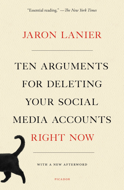 Ten Arguments for Deleting Your Social Media Accounts Right Now | Lanier, Jaron