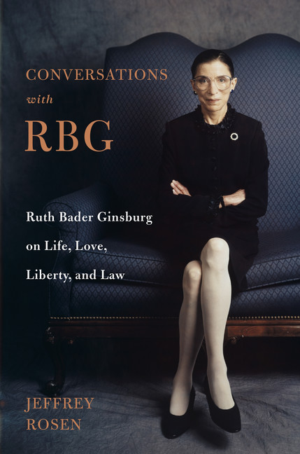 Conversations with RBG : Ruth Bader Ginsburg on Life, Love, Liberty, and Law | Rosen, Jeffrey