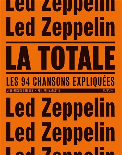 Led Zeppelin : la totale : les 94 chansons expliquées | Guesdon, Jean-Michel