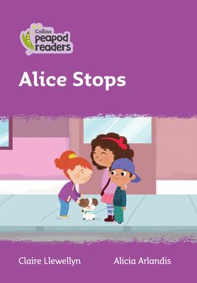 Collins Peapod Readers - Alice Stops (level 1) | Llewellyn, Claire