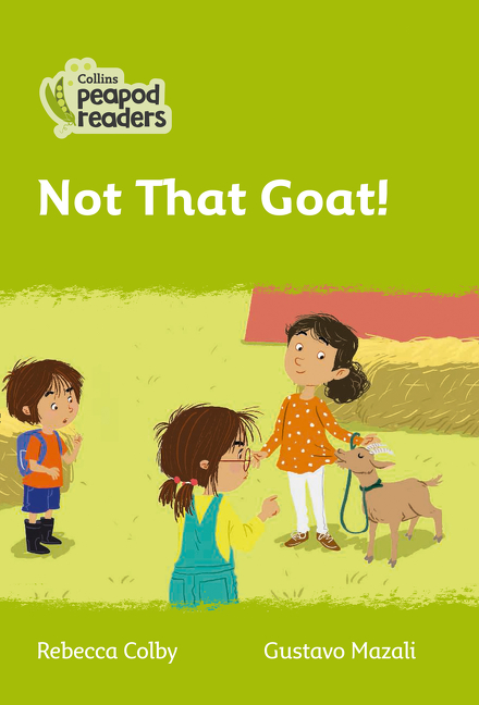 Collins Peapod Readers – Level 2 – Not That Goat! | Colby, Rebecca
