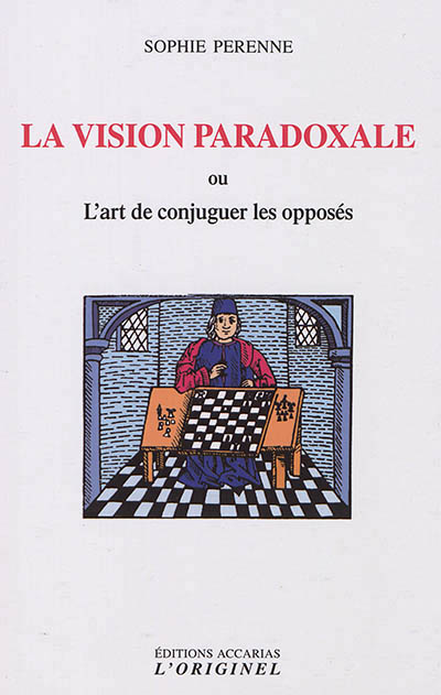 vision paradoxale ou L'art de concilier les opposés (La) | Perenne, Sophie