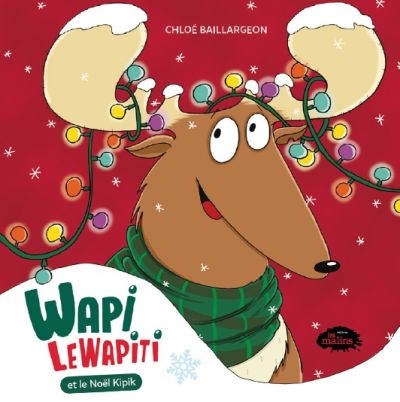 Wapi LeWapiti et le Noël Kipik  | Baillargeon, Chloé