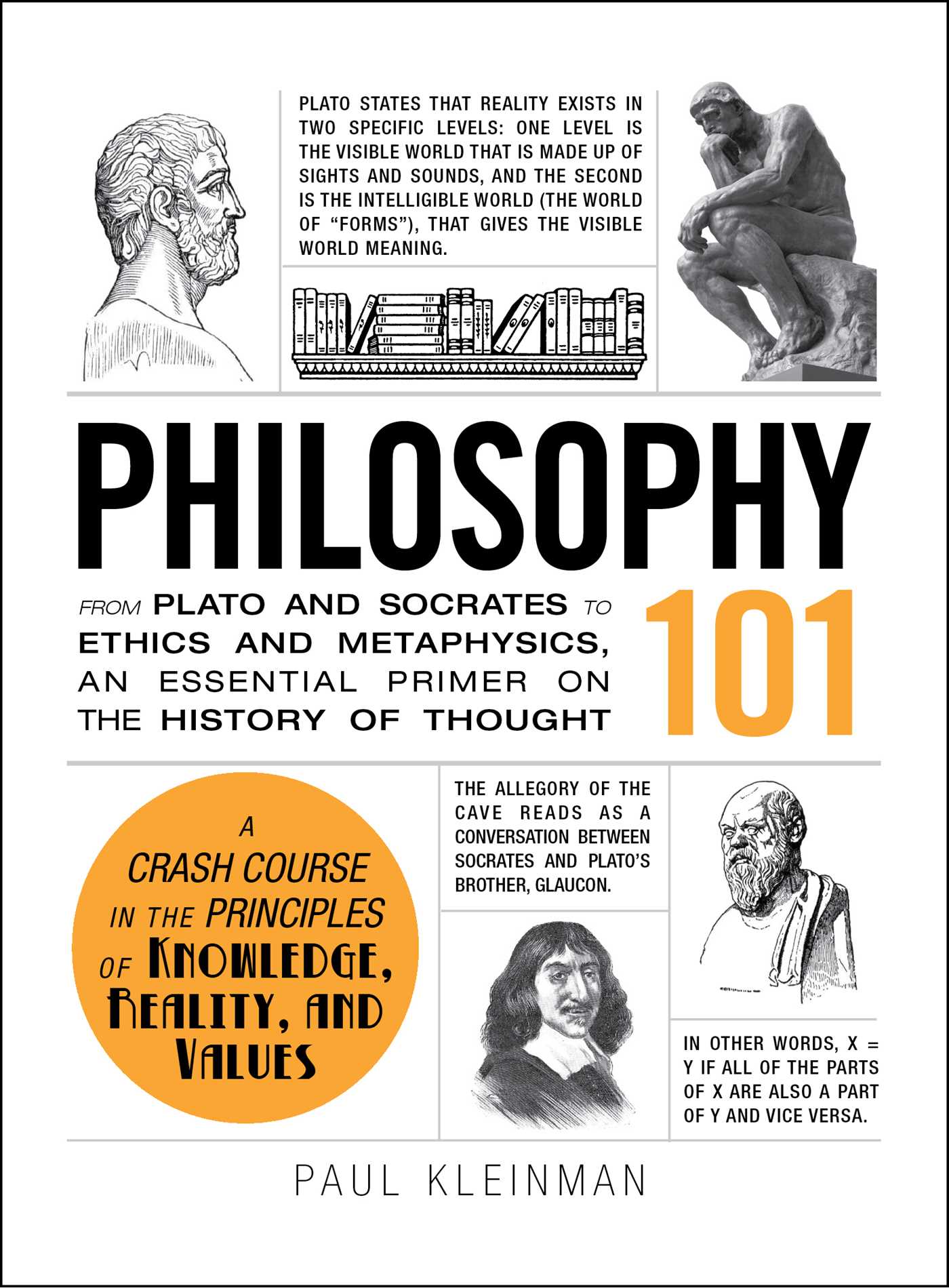 Philosophy 101 : From Plato and Socrates to Ethics and Metaphysics, an Essential Primer on the History of Thought | Kleinman, Paul